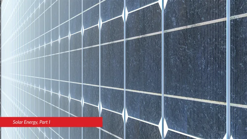 Sunlit photovoltaic module surface, captioned Solar Energy, Part I